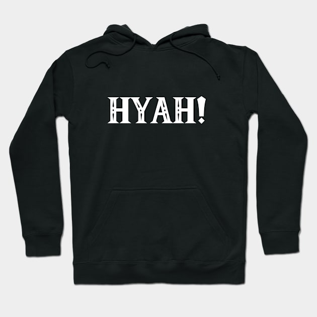 Hyah! Hoodie by Sketchyleigh